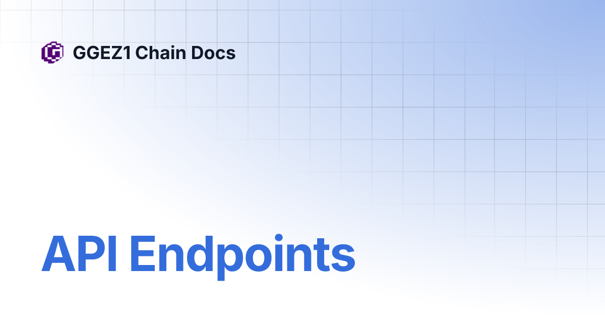 API Endpoints | GGEZ1 Chain Docs